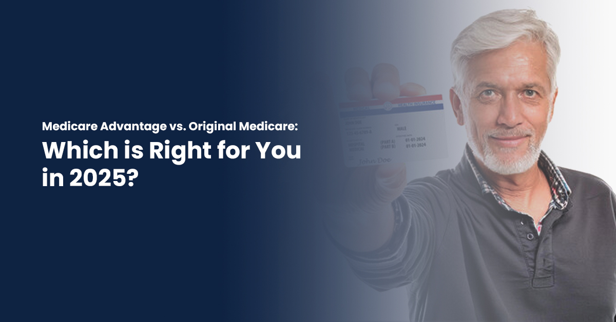 You are currently viewing Medicare Advantage vs. Original Medicare: Which is Right for You in 2025?