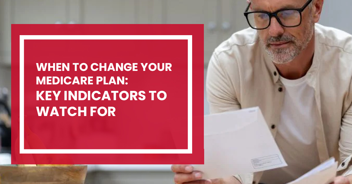 You are currently viewing When to Change Your Medicare Plan: Key Indicators to Watch For
